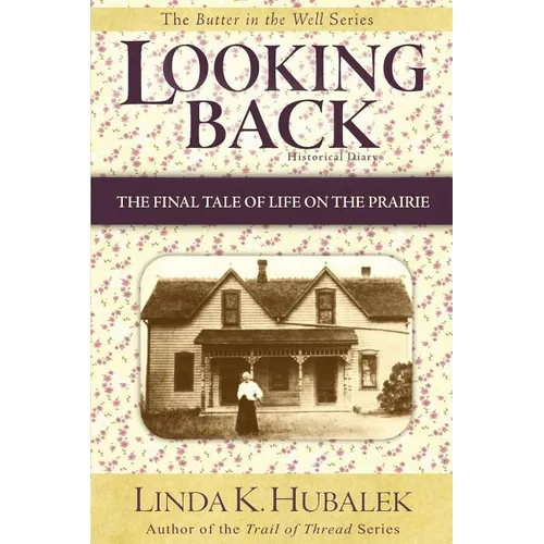 Looking Back: The Final Tale of Life on the Prairie - Paperback