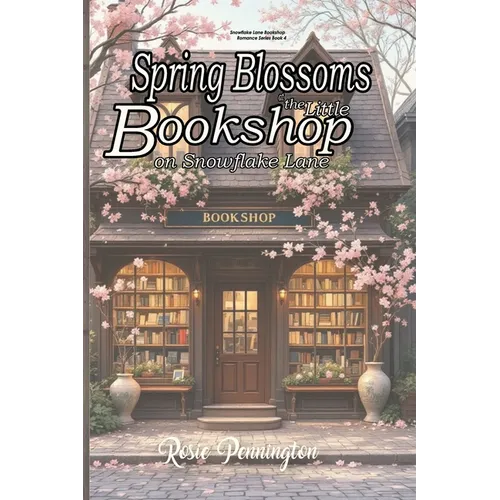 Spring Blossoms at the little Bookshop on Snowflake Lane: Slow-burn, healing romance during poetry & blossom festival. - Paperback