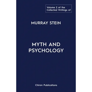 The Collected Writings of Murray Stein: Volume 2: Myth and Psychology - Paperback