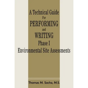 A Technical Guide for Performing and Writing Phase I Environmental Site Assessments - Paperback