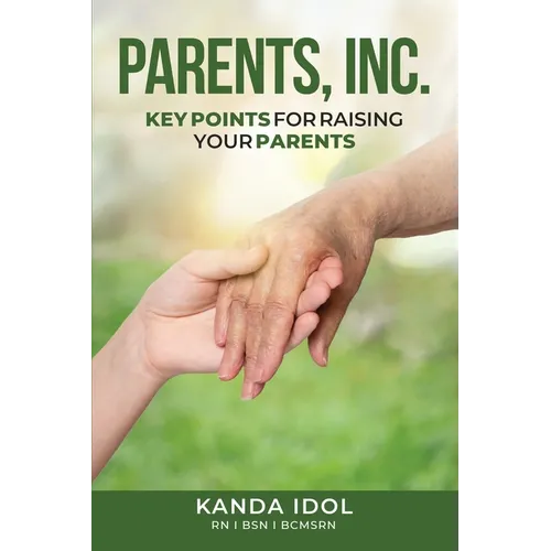 Parents, INC.: Key Points for Raising Your Parents - Paperback
