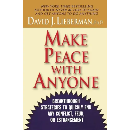 Make Peace with Anyone: Breakthrough Strategies to Quickly End Any Conflict, Feud, or Estrangement - Paperback