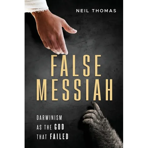 False Messiah: Darwinism as the God That Failed - Paperback