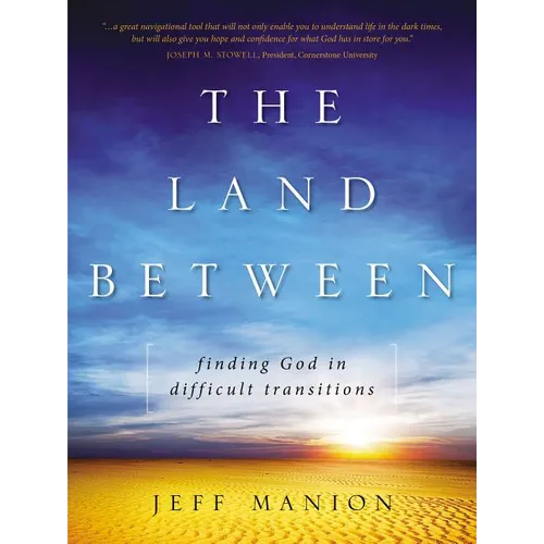 The Land Between: Finding God in Difficult Transitions - Paperback