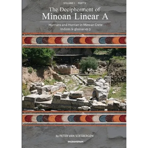 The Decipherment of Minoan Linear A, Volume I, Part V: Hurrians and Hurrian in Minoan Crete: Indices and glossaries 3 - Paperback