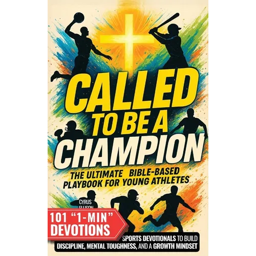 Called to Be a Champion: The Ultimate Bible-Based Playbook for Young Athletes. 101 One-Minute Christian Sports Devotionals to Build Discipline, Mental - Hardcover