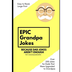 Epic Grandpa Jokes: Because Dad Jokes Aren't Enough! - Paperback