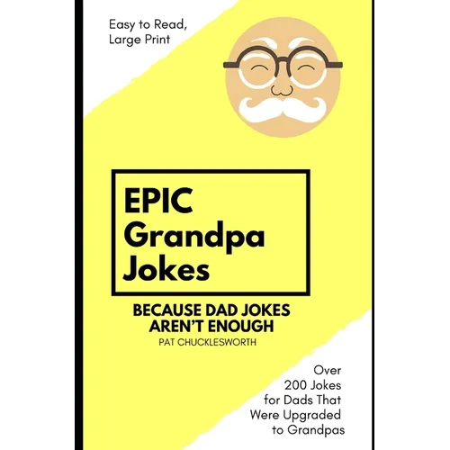 Epic Grandpa Jokes: Because Dad Jokes Aren't Enough! - Paperback