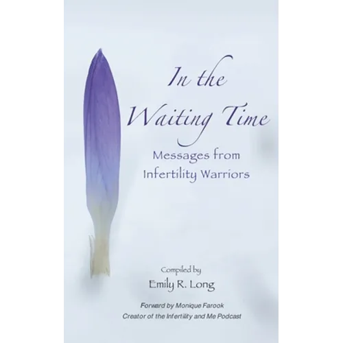 In the Waiting Time: Messages from Infertility Warriors - Paperback