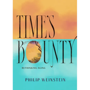 Time's Bounty: Rethinking Aging - Hardcover