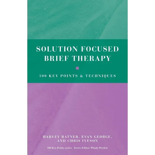 Solution Focused Brief Therapy: 100 Key Points and Techniques - Paperback