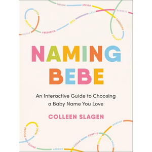 Naming Bebe: An Interactive Guide to Choosing a Baby Name You Love - Paperback