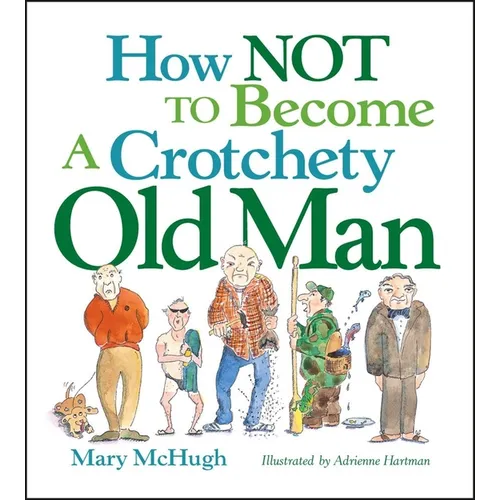 How Not to Become a Crotchety Old Man - Paperback