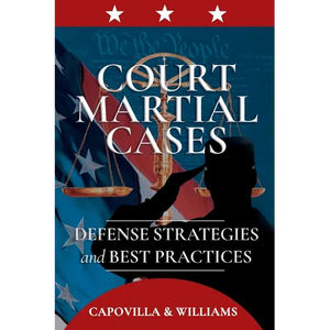 Court Martial Cases: Defense Strategies and Best Practices - Paperback