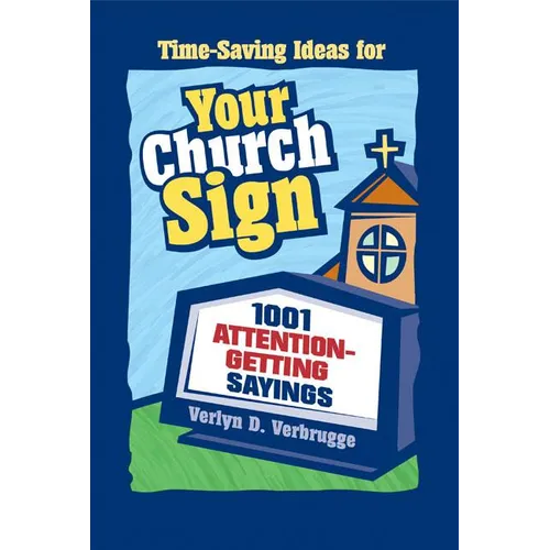 The Your Church Sign: 1001 Attention-Getting Sayings - Paperback