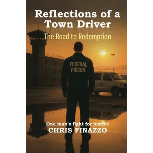 Reflections Of A Town Driver: The Road To Redemption - Hardcover