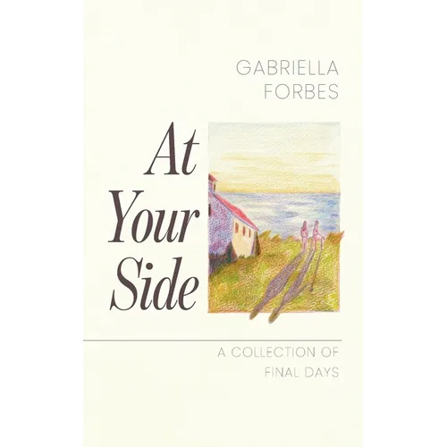 At Your Side: A Collection of Final Days - Paperback