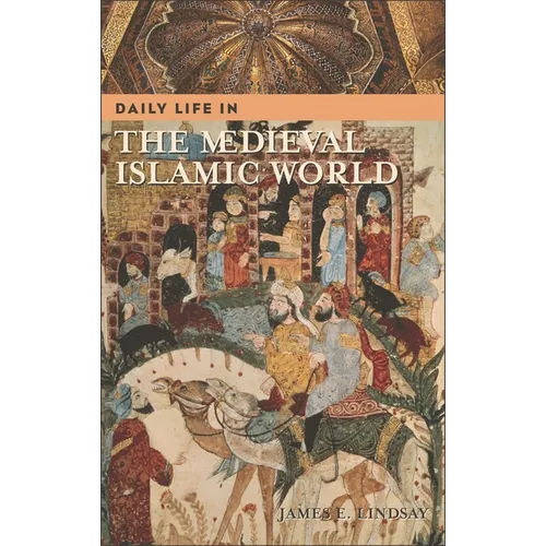 Daily Life in the Medieval Islamic World - Hardcover