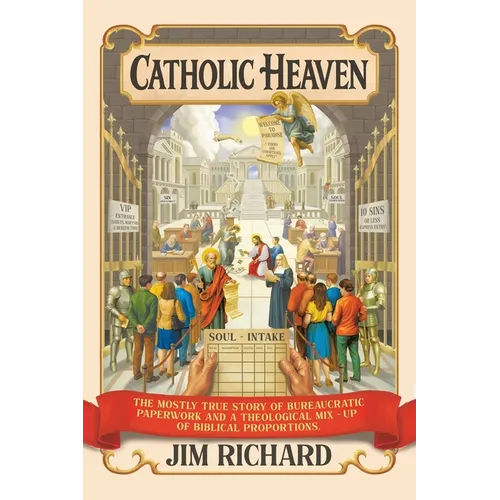 Catholic Heaven: The Mostly True Story of Bureaucratic Paperwork and a Theological Mix-Up of Biblical Proportions