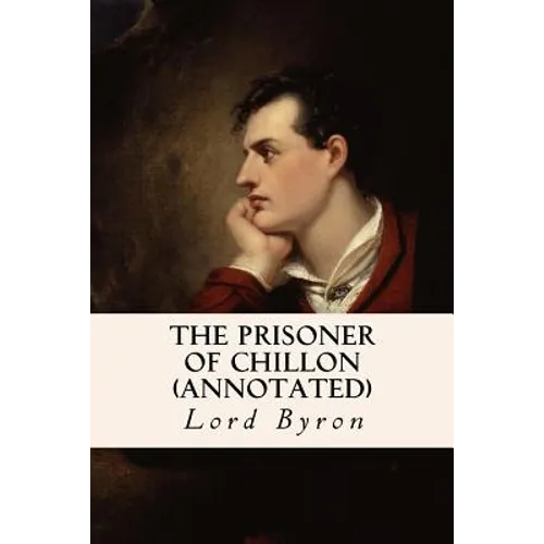 The Prisoner of Chillon (annotated) - Paperback