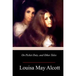 On Picket Duty, and Other Tales - Paperback