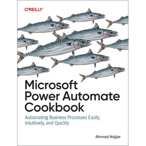 Microsoft Power Automate Cookbook: Automating Business Processes Easily, Intuitively, and Quickly - Paperback