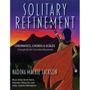Solitary Refinement: Chromatics, Chords & Scales - Concepts for the Committed Bassoonist (updated with fingering chart) - Paperback