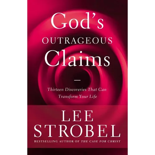The God's Outrageous Claims: Thirteen Discoveries That Can Transform Your Life - Paperback