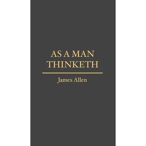 As a Man Thinketh - Hardcover