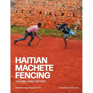Haitian Machete Fencing: The Avril Family Method - Paperback