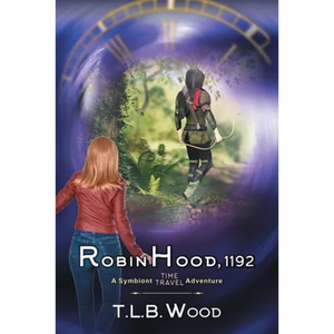 Robin Hood, 1192 (The Symbiont Time Travel Adventures Series, Book 7) - Paperback