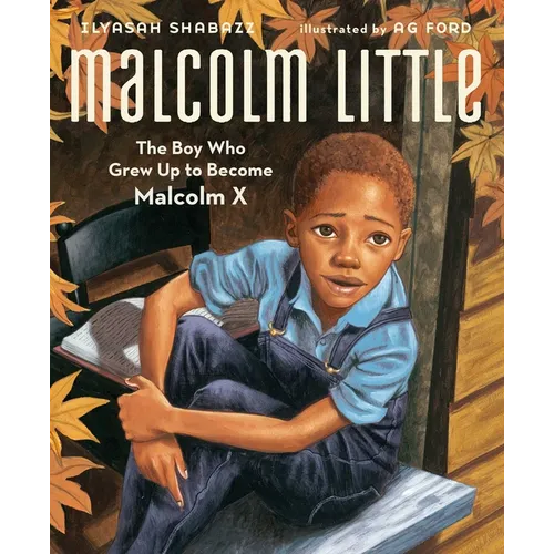 Malcolm Little: The Boy Who Grew Up to Become Malcolm X - Hardcover