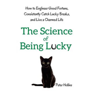 The Science of Being Lucky: How to Engineer Good Fortune, Consistently Catch Lucky Breaks, and Live a Charmed Life - Paperback