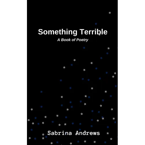 Something Terrible: A Book of Poetry - Paperback