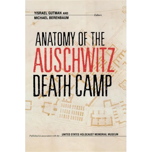 Anatomy of the Auschwitz Death Camp - Paperback