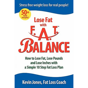 Lose Fat with Fat Balance: How to Lose Fat, Lose Pounds, and Lose Inches with a Simple 10 Step Fat Loss Plan - Paperback