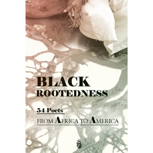 Black Rootedness: 54 Poets from Africa to America - Paperback
