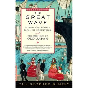 The Great Wave: Gilded Age Misfits, Japanese Eccentrics, and the Opening of Old Japan - Paperback