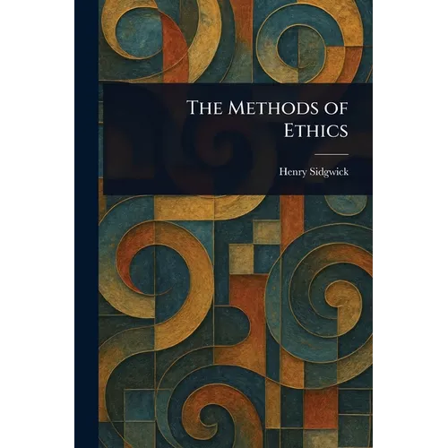 The Methods of Ethics - Paperback