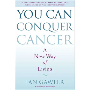 You Can Conquer Cancer: A New Way of Living - Paperback