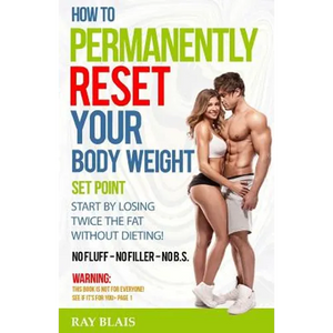 How to Permanently Reset Your Body Weight Set Point - Paperback