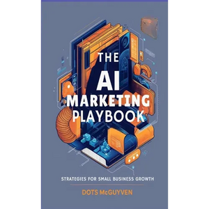 The AI Marketing Playbook: Strategies for Small Business Growth - Paperback