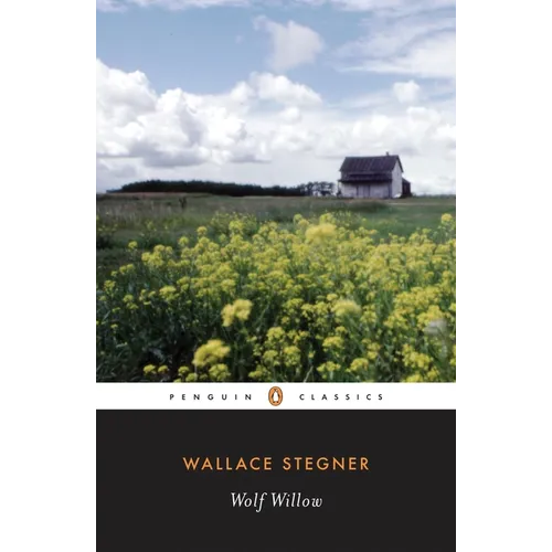 Wolf Willow: A History, a Story, and a Memory of the Last Plains Frontier - Paperback