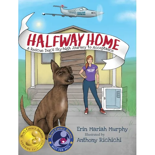 Halfway Home: A Rescue Dog's Sky-high Journey to Acceptance - Hardcover