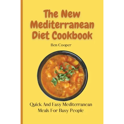 The New Mediterranean Diet Cookbook: Quick And Easy Mediterranean Meals For Busy People - Paperback