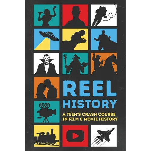 Reel History: A Teen's Crash Course in Film & Movie History - Paperback