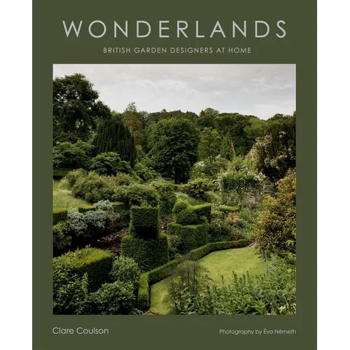Wonderlands: British Garden Designers at Home - Hardcover