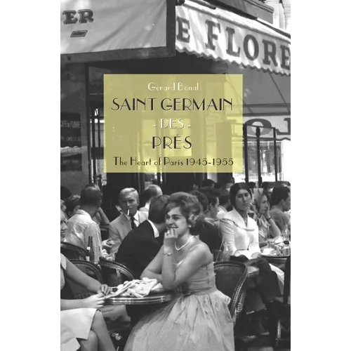 Saint Germain des Pr s: The Heart of Paris 1945-1955 - Paperback