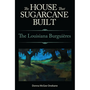 House That Sugarcane Built: The Louisiana Burguieres - Paperback