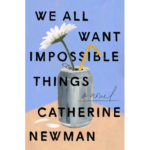 We All Want Impossible Things - Hardcover